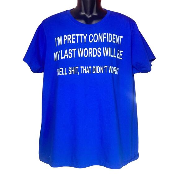 Mens 3XL Blue Tee Funny “Im pretty confident my last words will be well S**t.. - Picture 4 of 11